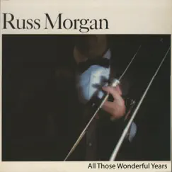 All Those Wonderful Years by Russ Morgan album reviews, ratings, credits