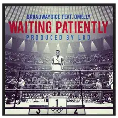 Waiting Patiently (feat. Omelly) - Single by Broadway Dice album reviews, ratings, credits