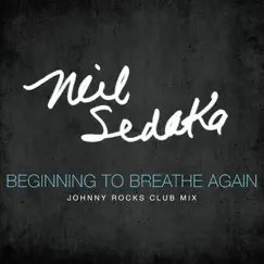 Beginning to Breathe Again (Johnny Rocks Club Mix) - Single by Neil Sedaka album reviews, ratings, credits