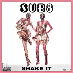 Shake It - Single by Sub8 album reviews, ratings, credits