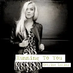 Running to You - Single by Katrine Lukins album reviews, ratings, credits