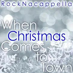 When Christmas Comes to Town - Single by RockNacappella album reviews, ratings, credits