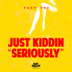 Seriously, Pt. Two - EP by Just Kiddin album reviews, ratings, credits