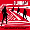 SLUMBADA ™, Pt. 1 (Salsa, Bachata, Merengue, Samba, Kuduro, Mambo, Reggae, Dembow, Cuba, Bolero, Cumbia) album lyrics, reviews, download