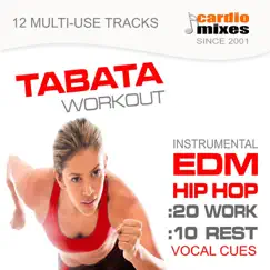 Tabata Workout 2015, 20 / 10 Intervals (12 Edm & Hip Hop Tracks with Vocal Cues ) by GroupXremixers! album reviews, ratings, credits