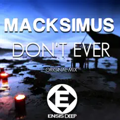 Don't Ever - Single by Macksimus album reviews, ratings, credits