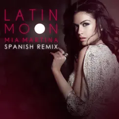 Latin Moon (Spanish Remix) - Single by Mia Martina album reviews, ratings, credits