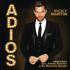 Adiós (Ranchera Remix) [feat. Julion Alvarez y Su Norteño Banda] - Single by Ricky Martin album reviews, ratings, credits