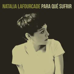 Para Qué Sufrir - Single by Natalia Lafourcade album reviews, ratings, credits