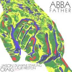 Abba Father (feat. Duawne Starling & Lauri Preston) Song Lyrics