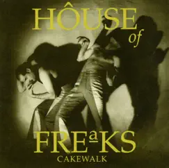 Cakewalk by House of Freaks album reviews, ratings, credits