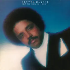 What the World Is Coming To by Dexter Wansel album reviews, ratings, credits