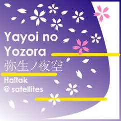 Yayoi no Yozora - Single by Haltak @ satellites album reviews, ratings, credits