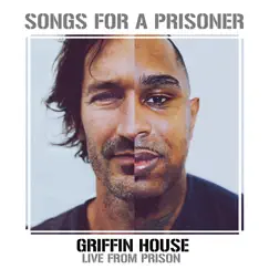 Songs for a Prisoner (Griffin House Live from Prison) - EP by Griffin House album reviews, ratings, credits