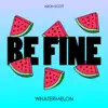 Be Fine - Single album lyrics, reviews, download