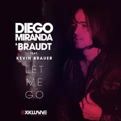 Let Me Go (feat. Kevin Brauer) [Radio Edit] Song Lyrics