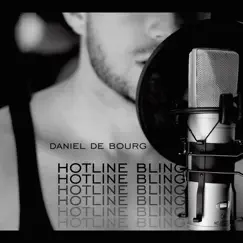 Hotline Bling - Single by Daniel De Bourg album reviews, ratings, credits