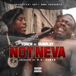 Not Neva (feat. Gunplay) - Single by Torch album reviews, ratings, credits