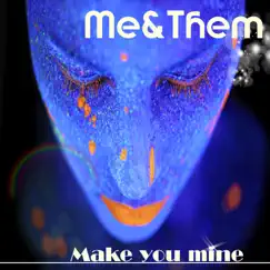 Make You Mine (Remixes) - EP by Me & Them album reviews, ratings, credits
