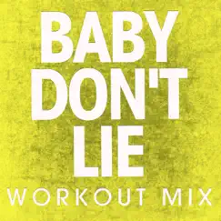 Baby Don't Lie - Single by Power Music Workout album reviews, ratings, credits