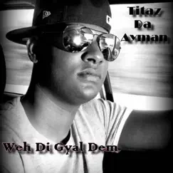 Weh Di Gyal Dem (feat. Scory Kovitch) - Single by Titaz Da Ayman album reviews, ratings, credits