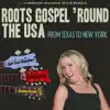 Roots Gospel 'Round the USA album lyrics, reviews, download