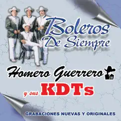 Boleros de Siempre by Los Homero Guerrero Jr. Y Sus KDTs album reviews, ratings, credits