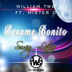 Bésame Bonito (feat. Mister D) - Single by William the Wild Shaker album reviews, ratings, credits