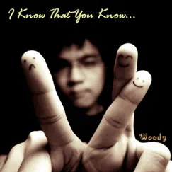 I Know That You Know - Single by Woody album reviews, ratings, credits