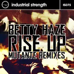 Rise Up (Mutante Remixes) - EP by Betty Haze album reviews, ratings, credits