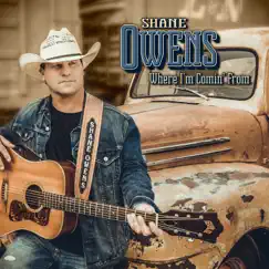 Where I'm Comin' From - Single by Shane Owens album reviews, ratings, credits