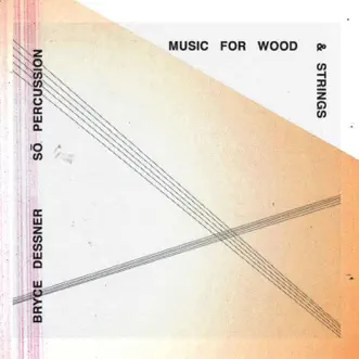 Bryce Dessner: Music for Wood and Strings by Sō Percussion album download