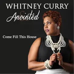 Come Fill This House - Single by Whitney Curry & Anointed album reviews, ratings, credits