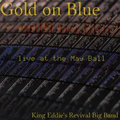 Gold on Blue (Live) by King Eddie's Revival Big Band album reviews, ratings, credits