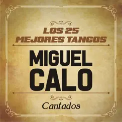 Los 25 Mejores Tangos (feat. Orquesta De Miguel Calo) by Miguel Caló album reviews, ratings, credits