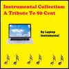 Instrumental Collection: A Tribute To 50 Cent album lyrics, reviews, download