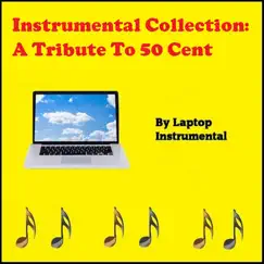 Instrumental Collection: A Tribute To 50 Cent by Laptop Instrumental album reviews, ratings, credits