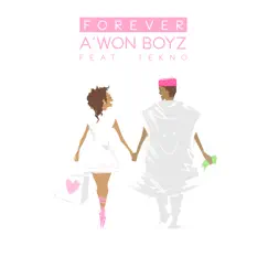 Forever (feat. Tekno) - Single by A'won Boyz album reviews, ratings, credits