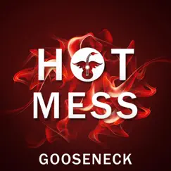 Hot Mess - Single by Gooseneck album reviews, ratings, credits