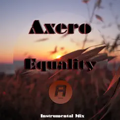 Equality (Instrumental Mix) - Single by Axero album reviews, ratings, credits