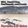 Dead Cities, Red Seas & Lost Ghosts Remixes & B-Sides album lyrics, reviews, download
