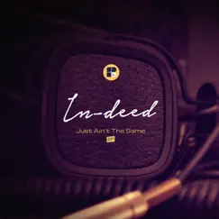 Just Ain't the Same - EP by Indeed album reviews, ratings, credits