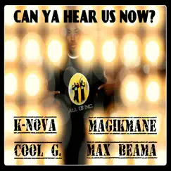 Can Ya Hear Us Now? - Single by K-nova, Cool G., Magikmane & Max Beama album reviews, ratings, credits