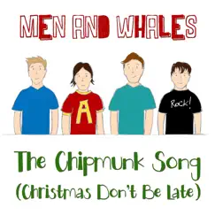 The Chipmunk Song (Christmas Don't Be Late) - Single by Men and Whales album reviews, ratings, credits