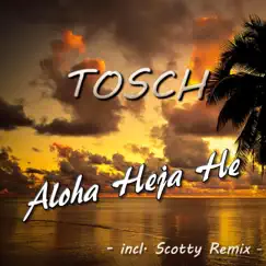Aloha Heja He (Remixes) - EP by Tosch album reviews, ratings, credits