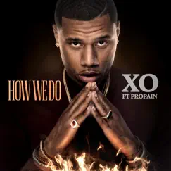 How We Do (feat. Propain) - Single by XO album reviews, ratings, credits