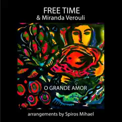 O Grande Amor (feat. Spiros Mihael) by Miranda Verouli & Free Time album reviews, ratings, credits