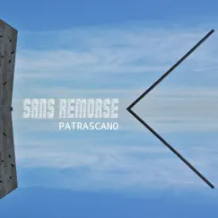 Sans Remorse - Single by PATRASCANO album reviews, ratings, credits