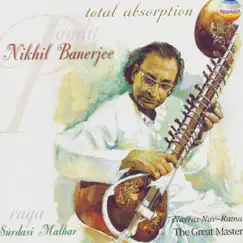 Total Absorption - Raga Surdasi Malhar by Pandit Nikhil Banerjee album reviews, ratings, credits