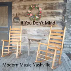 If You Don't Mind - Single by Modern Music Nashville album reviews, ratings, credits